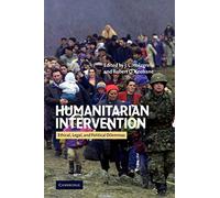 Humanitarian Intervention: Ethical, Legal and Political Dilemmas