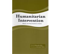 Humanitarian Intervention : Moral and Philosophical Issues