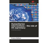 Humanitarian interventions - the role of US supremacy: A neorealist analysis