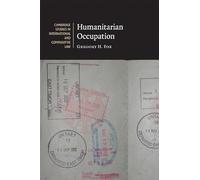 Humanitarian Occupation: 59 (Cambridge Studies in International and Comparative Law, Series Number 59)