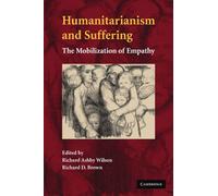 Humanitarianism and Suffering: The Mobilization of Empathy