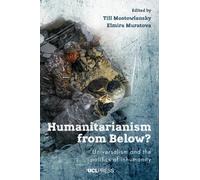 Humanitarianism from Below? : Universalism and the Politics of Inhumanity