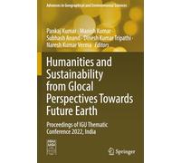 Humanities and Sustainability from Glocal Perspectives Towards Future Earth: Proceedings of IGU Thematic Conference 2022, India (Advances in Geographical and Environmental Sciences)
