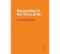 Humanities in the Time of AI (Forerunners: Ideas First)