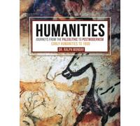 Humanities: Journeys from the Paleolithic to Postmodernism: Early Humanities to 1600