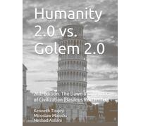 Humanity 2.0 vs. Golem 2.0: The Dawn of a New Era of Civilization (Basileus Reinvented)