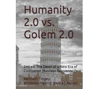 Humanity 2.0 vs. Golem 2.0: The Dawn of a New Ere of Civilization (Basileus Reinvented)