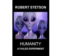 Humanity, a Failed Experiment