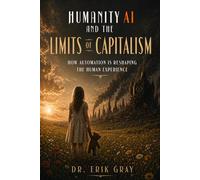 Humanity, AI, and the Limits of Capitalism: How Automation Is Reshaping the Human Experience