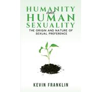 Humanity and Human Sexuality: The Origin and Nature of Sexual Preference