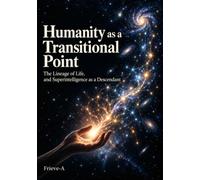 Humanity as a Transitional Point: The Lineage of Life, and Superintelligence as a Descendant