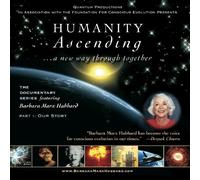 Humanity Ascending Series DVD Part 1: OUR STORY featuring Barbara Marx Hubbard