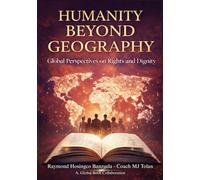 Humanity Beyond Geography: Global Perspectives on Rights and Dignity