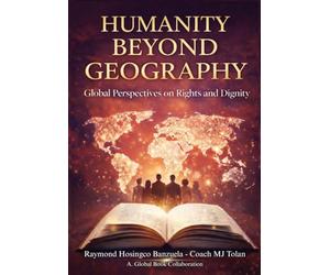 Humanity Beyond Geography: Global Perspectives on Rights and Dignity
