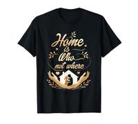 Humanity Equality Home is Who Not Where T-Shirt