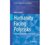 Humanity Facing Polyrisks: A Transdisciplinary View of the Future (Transdisciplinary Management of Ecological and Social Crises)