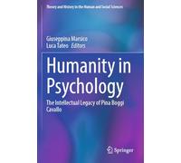 Humanity in Psychology: The Intellectual Legacy of Pina Boggi Cavallo (Theory and History in the Human and Social Sciences)