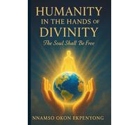 Humanity In The Hands Of Divinity: The Soul Shall Be Free
