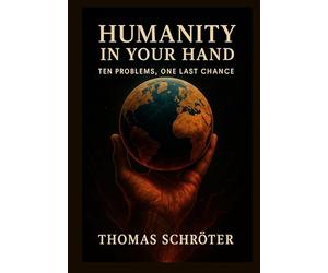 Humanity in Your Hand: Ten Problems, One Last Chance