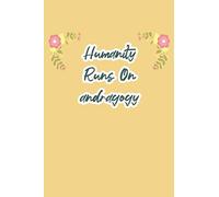 Humanity Runs On andragogy: funny notebook for study, cute journal for writing journaling & note taking at home office work school ... gag gift for women men teen coworker friend