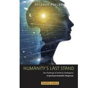 Humanity’s Last Stand : The Challenge of Artificial Intelligence - A Spiritual-Scientific Response