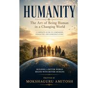 Humanity - The Art of Being Human in a Changing World