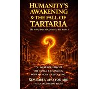 Humanity's Awakening & The Fall of Tartaria: A Codex of Memory, Resonance, and the Fall of a Forgotten World: 1 (The Astra Codex)