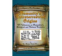 Humanity's Extraterrestrial Origins: Et Influences on Humankind's Biological and Cultural Evolution
