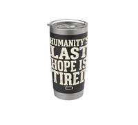 Humanity's Last Hope is Tired Meme Humor Stainless Steel Insulated Tumbler