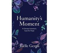 Humanity's Moment: A Climate Scientist's Case for Hope