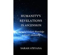 Humanity's Revelations in Ascension: Channeled Galactic Knowledge in Earth's Awakening