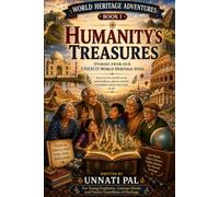 HUMANITY'S TREASURES: Stories from Our UNESCO World Heritage Sites: 1 (WORLD HERITAGE ADVENTURE)