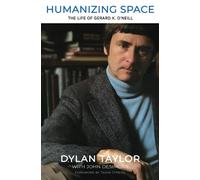 Humanizing Space: The Life of Gerard K. O'Neill