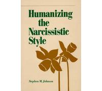 Humanizing the Narcissistic Style (A Norton Professional Book)