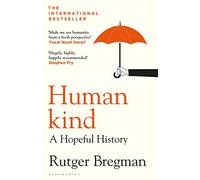 Humankind: A Hopeful History - from the presenter of the 2025 BBC ‘Moral Revolution’ Reith lectures