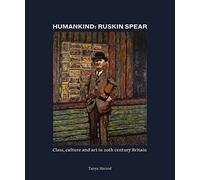 Humankind: Ruskin Spear – Class, Culture and Art in 20th‑Century Britain – Thames & Hudson