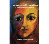 Humanness in Organisations: A Psychodynamic Contribution