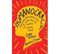 Humanocracy: Creating Organizations as Amazing as the People Inside Them by Gary