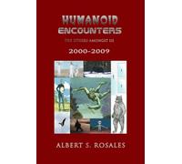 Humanoid Encounters 2000-2009: The Others amongst Us (Humanoid Encounters the Others Amongst Us)