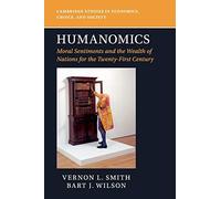 Humanomics: Moral Sentiments and the Wealth of Nations for the Twenty-First Century (Cambridge Studies in Economics, Choice, and Society)