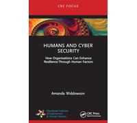 Humans and Cyber Security: How Organisations Can Enhance Resilience Through Human Factors (CRC Focus)