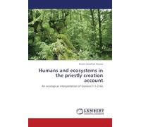 Humans and ecosystems in the priestly creation account: An ecological interpretation of Genesis 1:1-2:4A