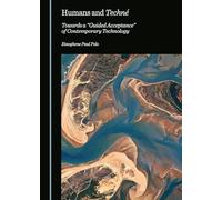 Humans and Techné: Towards a “Guided Acceptance” of Contemporary Technology