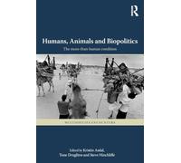 Humans, Animals and Biopolitics (Multispecies Encounters)
