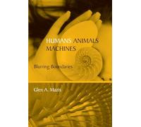 Humans, Animals, Machines: Blurring Boundaries
