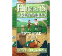 Humans are Weird: Let's Work It Out