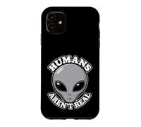 Humans Aren't Real Alien Funny Conspiracy UFO Humor UAP Joke Case for iPhone 11