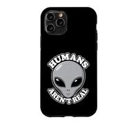 Humans Aren't Real Alien Funny Conspiracy UFO Humor UAP Joke Case for iPhone 11 Pro