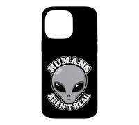 Humans Aren't Real Alien Funny Conspiracy UFO Humor UAP Joke Case for iPhone 14 Pro Max