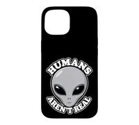 Humans Aren't Real Alien Funny Conspiracy UFO Humor UAP Joke Case for iPhone 15